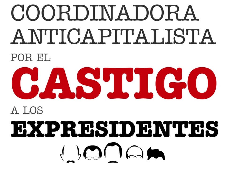 Pronunciamiento de la Coordinadora Anticapitalista por el Castigo a los Expresidentes